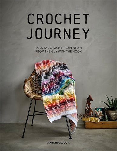 Crochet Journey by Mark Roseboom | 12 Crochet Patterns | David and Charles