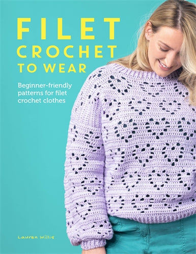 Filet Crochet to Wear by Lauren Willis | 15 Garment Patterns | David and Charles