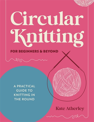 Circular Knitting for Beginners & Beyond | Knitting in the Round | 10 Projects