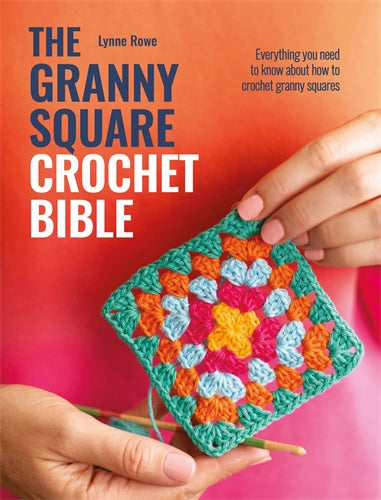 The Granny Square Crochet Bible by Lynne Rowe | 10 Projects | David and Charles
